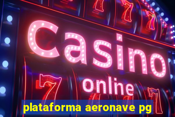 plataforma aeronave pg